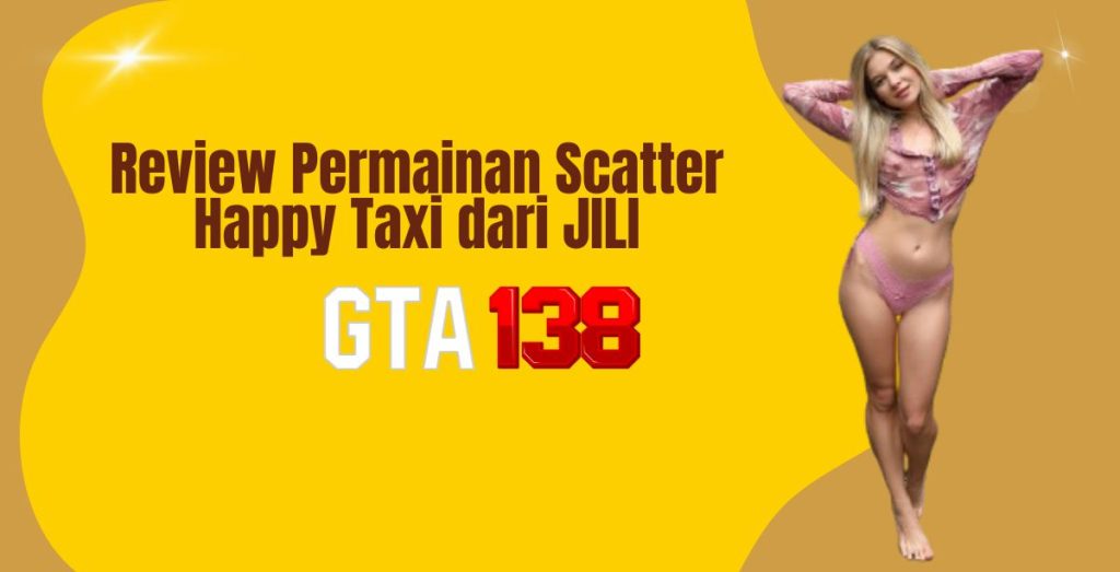 Review Permainan Scatter Happy Taxi dari JILI